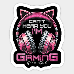 Cant Hear You Im Gaming Video Gamer Girl Women Kids Teen Sticker